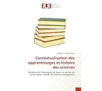 Contextualisation des apprentissages et histoire des sciences: Fondements théoriques de base au service de la formation initiale des futures enseignants