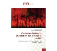 Contextualisation et adaptation des méthodes du FLE Le cas de manuel du français destiné aux collégiens en Iran - Soodeh Eghtesad - Universitaires Europeennes - broché - Essai