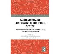 Contextualizing Compliance in the Public Sector: Individual Motivations, Social Processes, and Institutional Design (Routledge Research in Public Administration and Public Policy) - [Version Originale