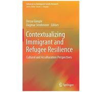 Contextualizing Immigrant And Refugee Resilience