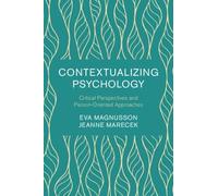 Contextualizing Psychology: Critical Perspectives and Person-Oriented Approaches