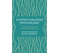 Contextualizing Psychology: Critical Perspectives and Person-Oriented Approaches