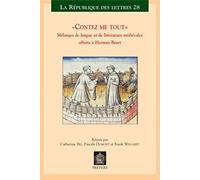 Contez Me Tout: Melanges De Langue Et De Litterature Medievales Offerts A Herman Braet (La R'publique Des Lettres)