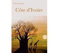 Contez-moi un pays : Côte d'Ivoire - A Loriel, L Rivel - A Vol D'oiseaux - broché - Livre