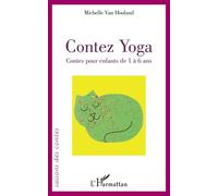 Contez Yoga Contes pour enfants de 1 à 6 ans - Michelle Van Hooland - L'harmattan - broché - Contes et légendes jeunesse
