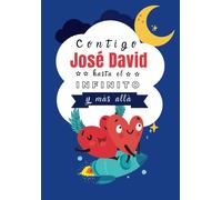 Contigo José David Hasta El Infinito Y Más Allá: Cuentos Personalizados (Cuentos Personalizados Con Nombre)