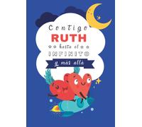 Contigo Ruth Hasta El Infinito Y Más Allá: Cuentos Personalizados (Cuentos Personalizados Con Nombre)