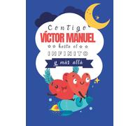 Contigo Víctor Manuel Hasta El Infinito Y Más Allá: Cuentos Personalizados (Cuentos Personalizados Con Nombre)