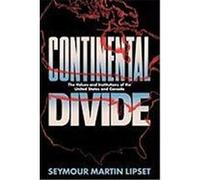 Continental Divide: The Values and Institutions of the United States and Canada Lipset, Seymour Martin (Auteur)