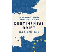 Continental Drift Tales from Europe's Longest-Serving MEP - Bill Newton Dunn - Biteback Publishing - ebook (ePub) - Livre