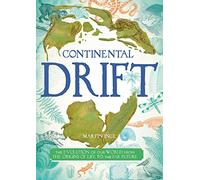 Continental Drift: The Evolution of Our World from the Origins of Life to the Far Future