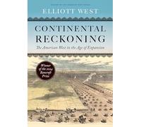Continental Reckoning: The American West in the Age of Expansion