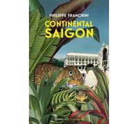 Continental Saigon - Philippe Franchini - Des Equateurs Eds - broché - Récit