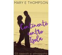 Continente contro Isola Una storia d'amore con una ragazza formosa di una piccola città - Mary E Thompson - BluEyed Press - ebook (ePub) - Livre