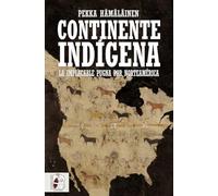Continente indígena: La implacable pugna por Norteamérica