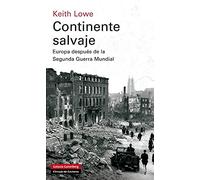 Continente salvaje: Europa después de la Segunda Guerra Mundial