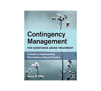 Contingency Management for Substance Abuse Treatment: A Guide to Implementing This Evidence-Based Practice (English Edition) Format Kindle