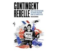 Contingent rebelle Récit d'un réfractaire au service militaire dans les années 1970 - Patrick Schindler - L'echappee - broché - Récit