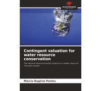Contingent valuation for water resource conservation: The value of environmental impacts in a water resource recovery project