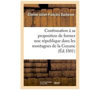 Continuation À Sa Proposition De Former Une République Dans Les Montagnes De La Guyane Française