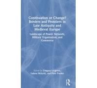 Continuation Or Change? Borders And Frontiers In Late Antiquity And Medieval Europe