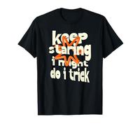 Continue à Regarder, Je pourrais Faire Un Truc, Citation T-Shirt