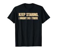 Continue à Regarder, Je pourrais Faire Un Truc, Citation T-Shirt