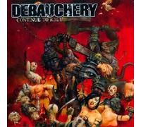 Debauchery - Continue to Kill [Import]