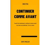 Continuer comme avant: À partir de maintenant, continuer comme avant n’est plus une habitude. C’est un choix.