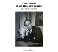 Continuer Jean-Richard Bloch - Patrick Amand - Arcane 17 Association - broché - Essai