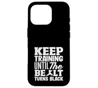 Continuez à Vous entraîner jusqu'à ce Que la Ceinture devienne Noire Coque pour iPhone 16 Pro