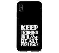 Continuez à Vous entraîner jusqu'à ce Que la Ceinture devienne Noire Coque pour iPhone XS Max
