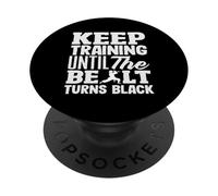 Continuez à Vous entraîner jusqu'à ce Que la Ceinture devienne Noire PopSockets PopGrip Adhésif