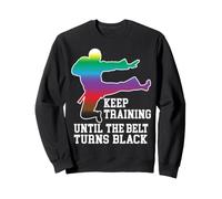 Continuez à Vous entraîner jusqu'à ce Que la Ceinture Tourne Noir Karaté Taekwondo Sweatshirt