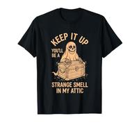 Continuez comme ça (il y Aura Une Odeur étrange dans Mon Grenier) Halloween T-Shirt