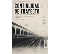 Continuidad de trayecto: Crónica de un sistema ferroviario sin destino