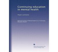 Continuing education in mental health: Project summaries