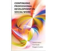 Continuing Professional Development In Social Work (Paperback) Carmel Halton, Fred Powell, Margaret Scanlon (Auteur)
