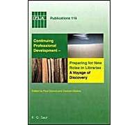 Continuing Professional Development - Preparing For New Roles In Libraries: A Voyage Of Discovery