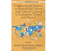Continuing The Journey To Reposition Culture And Cultural Context In Evaluation Theory And Practice