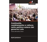 Continuità, Cambiamento E Rottura Nella Politica Estera Del Governo Lula