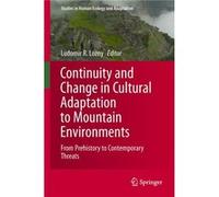 Continuity And Change In Cultural Adaptation To Mountain Environments: From Prehistory To Contemporary Threats (Studies In Human Ecology And Adaptation) (Hardcover) Ludomir Lozny, (Auteur)