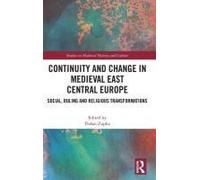 Continuity And Change In Medieval East Central Europe