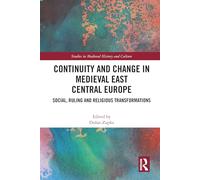 Continuity and Change in Medieval East Central Europe: Social, Ruling and Religious Transformations