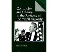 Continuity and Change in the Rhetoric of the Moral Majority, Praeger Series in Political Communication David Snowball (Auteur)