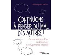 Marie-Agnès Chauvin – Continuons à penser du mal des autres ! – Groupe Eyrolles