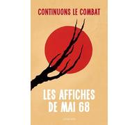 Continuons le combat: Les Affiches de Mai 68