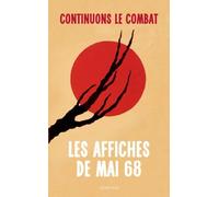 Continuons le combat: Les Affiches de Mai 68