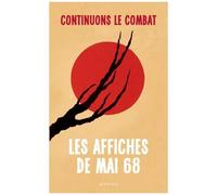 Continuons le combat: Les Affiches de Mai 68