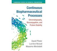 Continuous Biopharmaceutical Processes: Chromatography, Bioconjugation, and Protein Stability